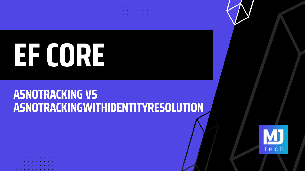 AsNoTracking vs AsNoTrackingWithIdentityResolution