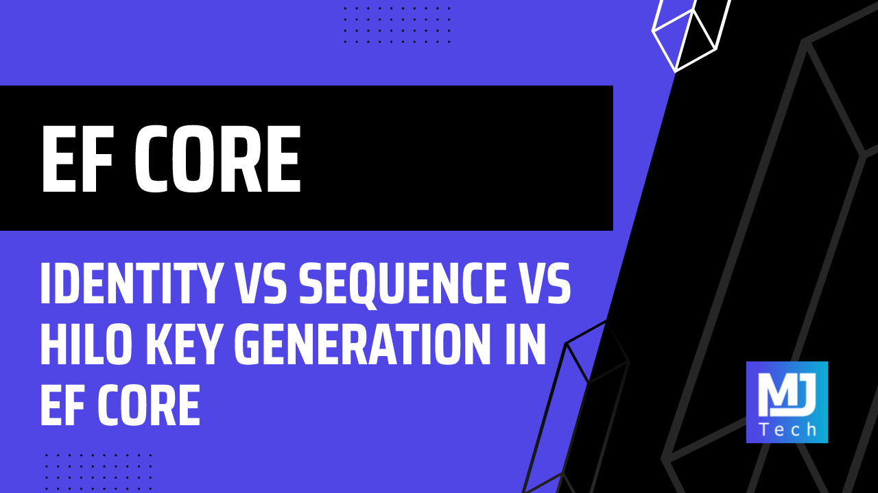Identity vs Sequence vs HiLo Key Generation in EF Core