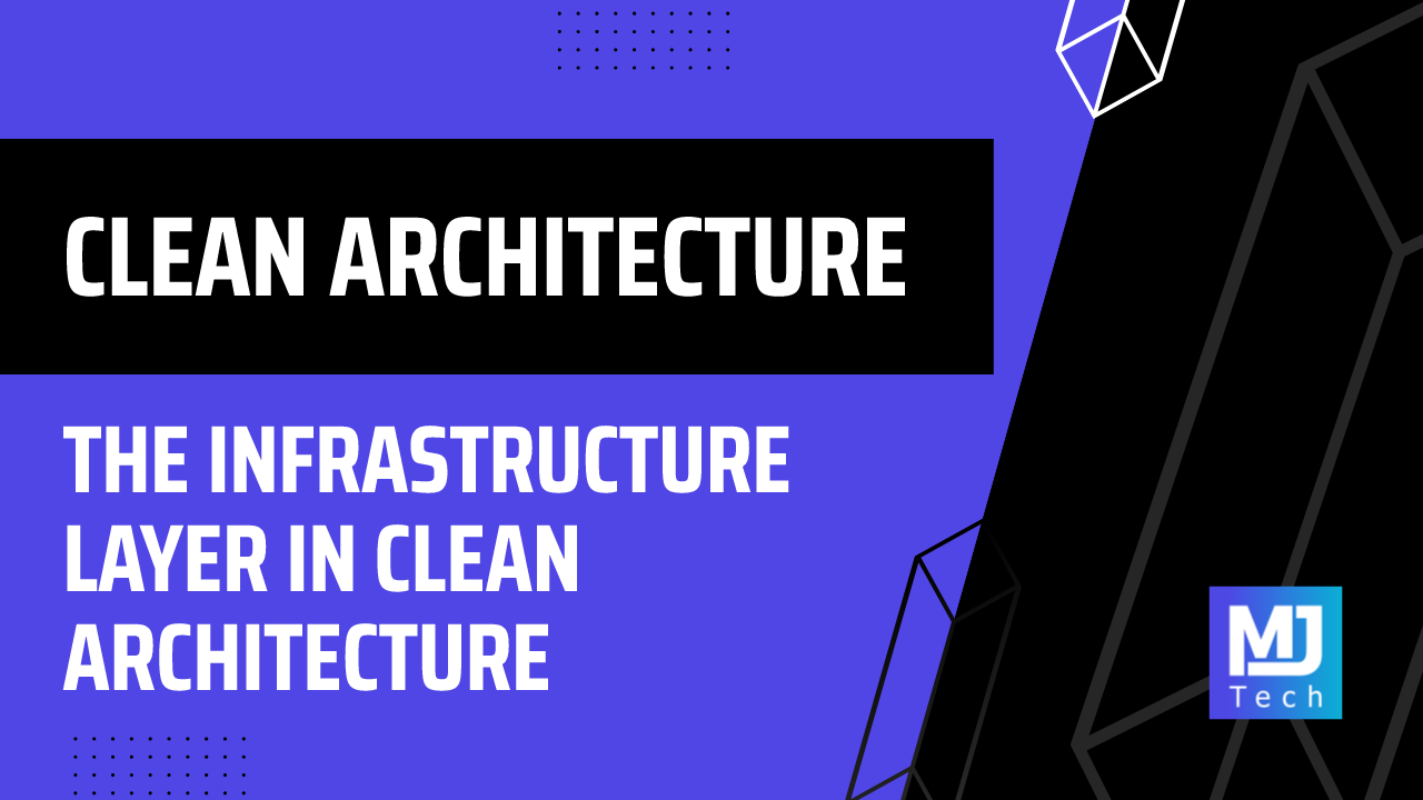 The Infrastructure Layer in Clean Architecture