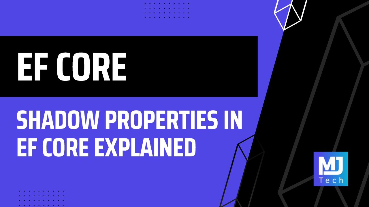 Shadow Properties in EF Core Explained